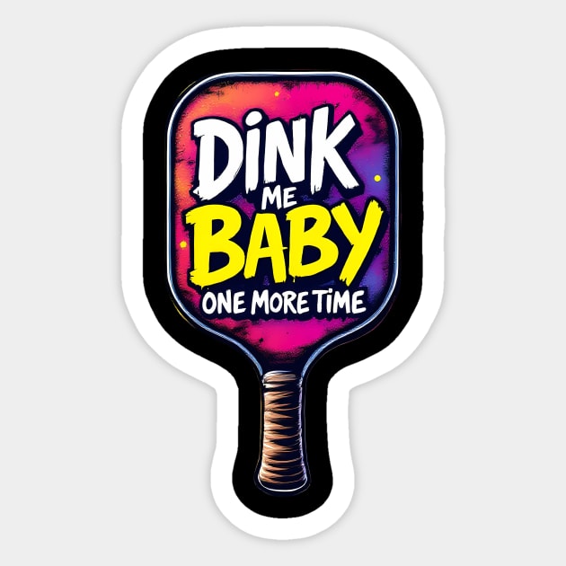 Pickleball: Dink Me Baby One More Time Sticker by BA
